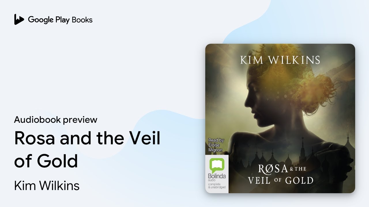 Rosa and the veil of gold by kim wilkins Review and Opinion